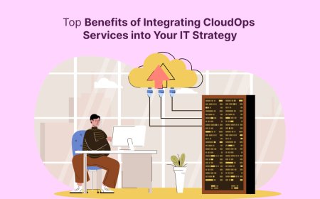Top Benefits of Integrating CloudOps Services into Your IT Strategy